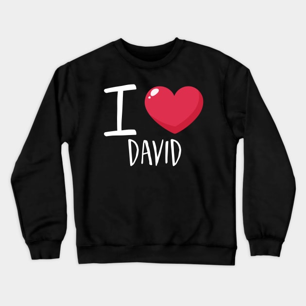 I Love David Crewneck Sweatshirt by Podycust168